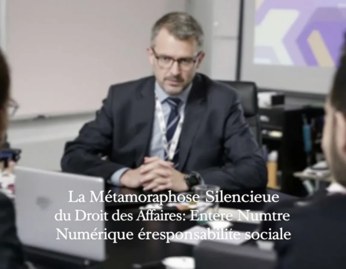 La Métamorphose Silencieuse du Droit des Affaires : Entre Numérique et Responsabilité Sociale